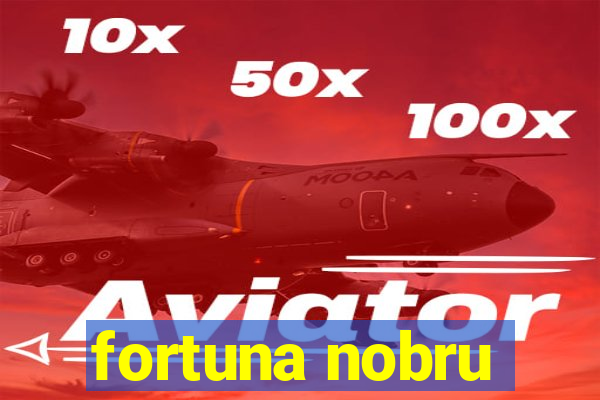 fortuna nobru